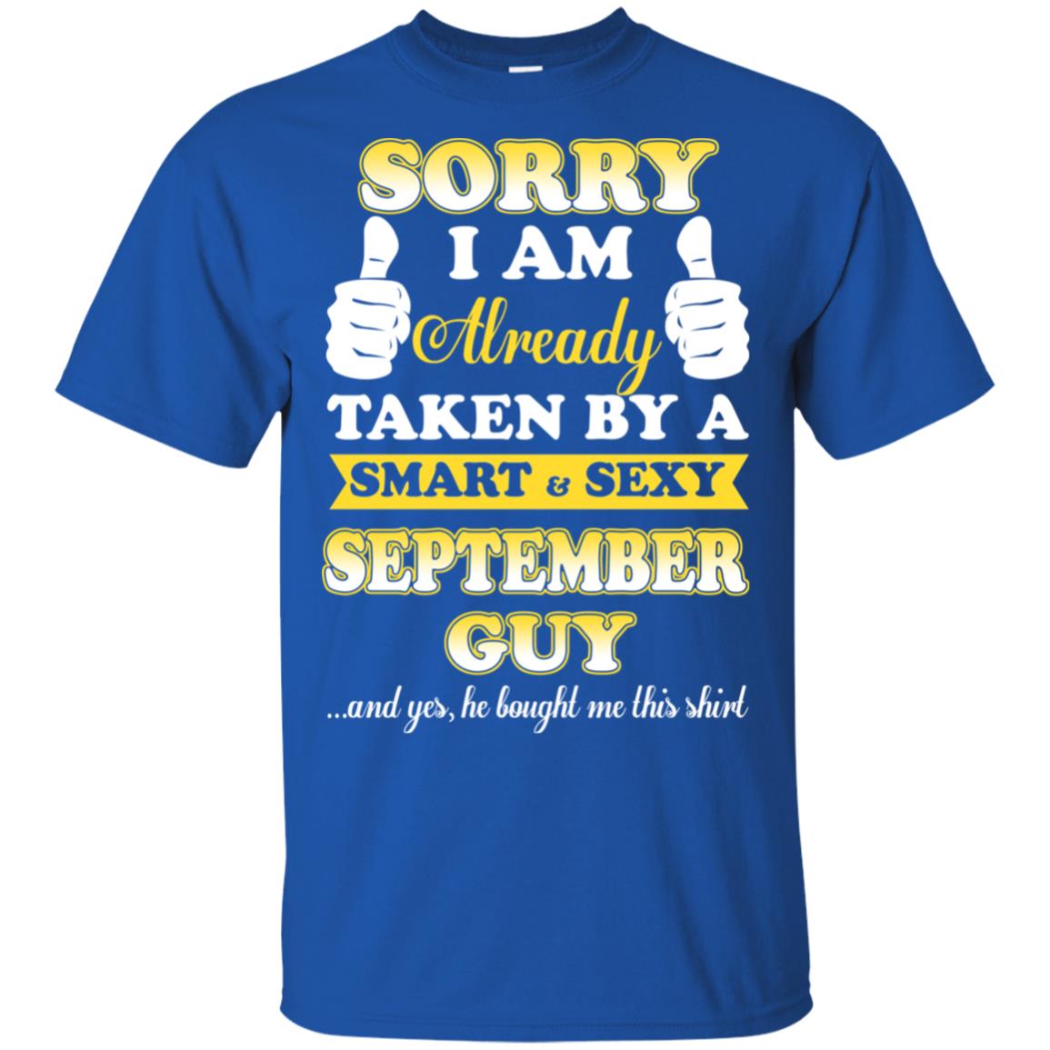 Sorry I Am Already Taken By A Smart & Sexy September Guy T-Shirts, Hoodie, Tank