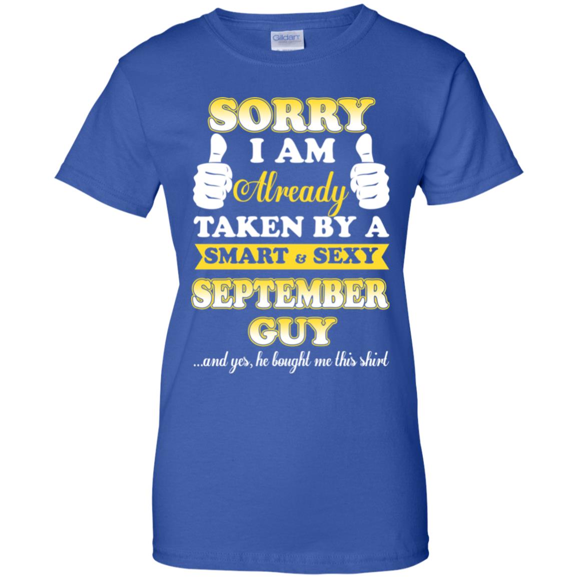 Sorry I Am Already Taken By A Smart & Sexy September Guy T-Shirts, Hoodie, Tank