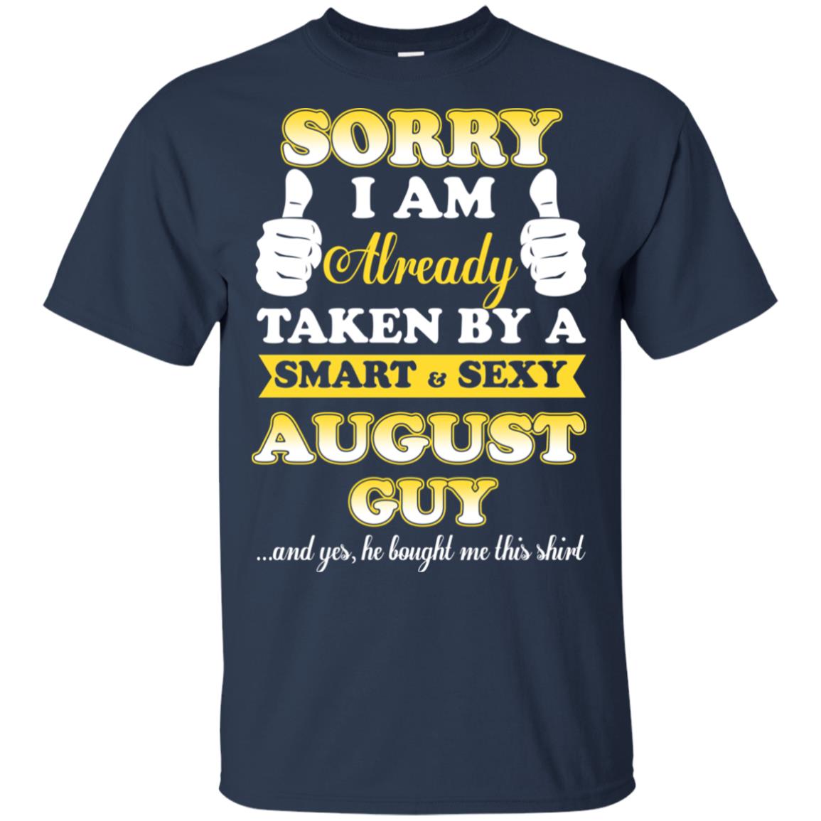Sorry I Am Already Taken By A Smart & Sexy August Guy T-Shirts, Hoodie, Tank