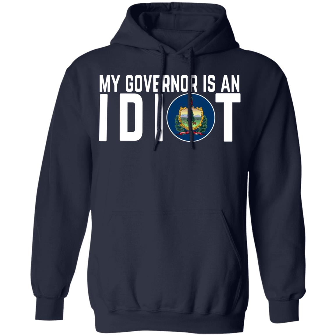 My Governor Is An Idiot Vermont Shirt, Hoodie, Tank
