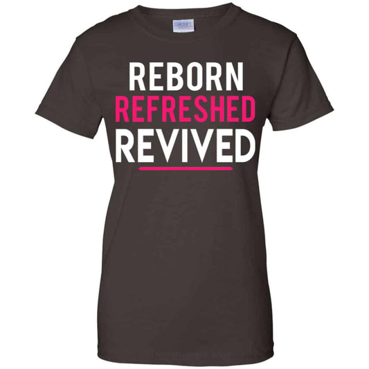 Reborn Refreshed Revived Shirt, Hoodie, Tank