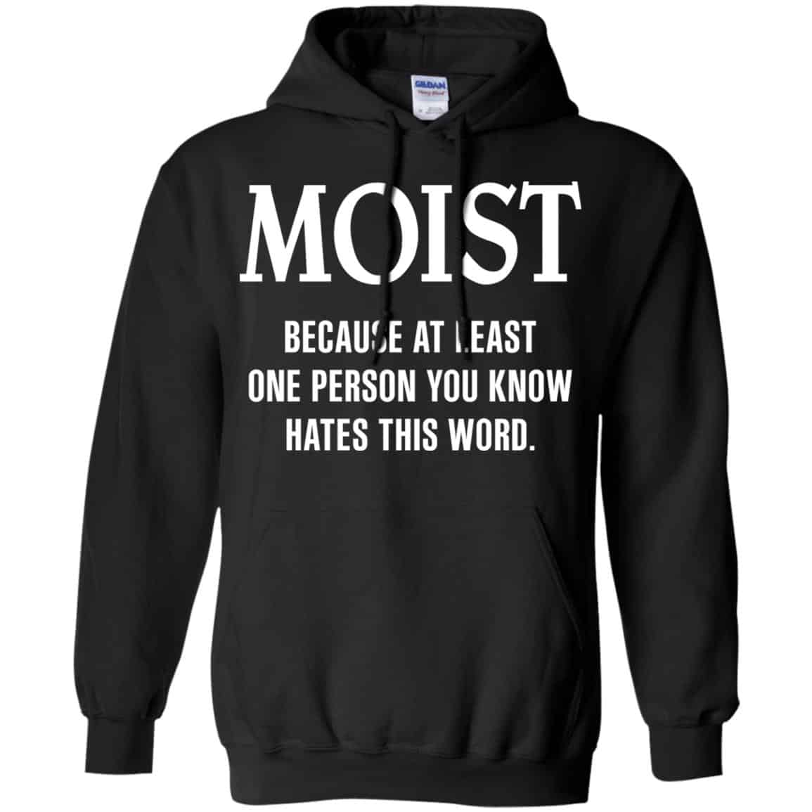 Moist Because At Least One Person You Know Hates This Word Shirt, Hoodie, Tank