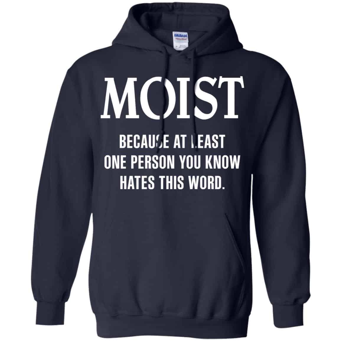 Moist Because At Least One Person You Know Hates This Word Shirt, Hoodie, Tank
