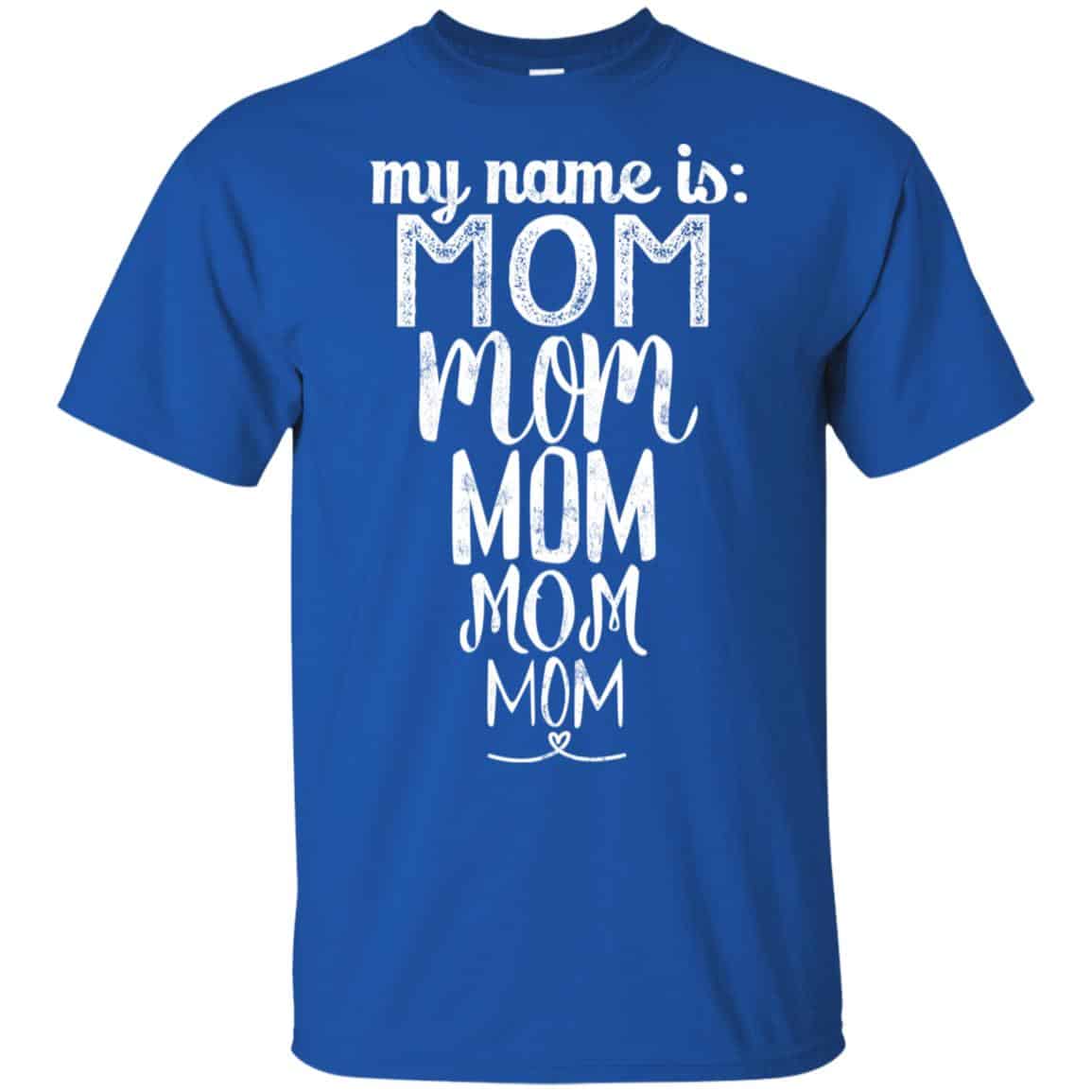 My Name Is Mom Mom Mom Mom Mom Shirt, Hoodie, Tank