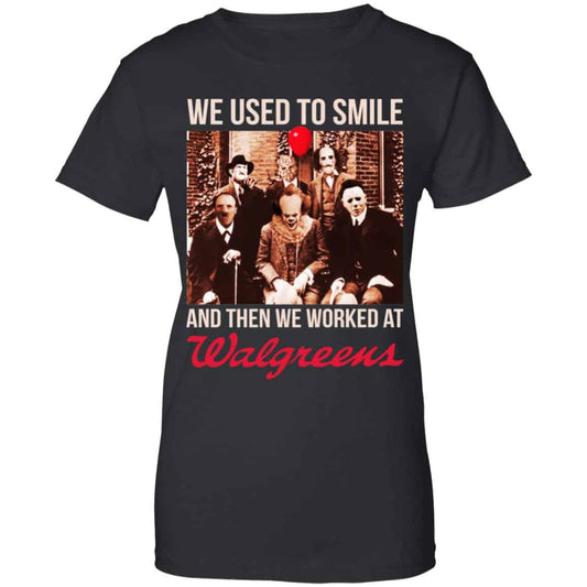 
	We Used To Smile And Then We Worked At Walgreens Shirt, Hoodie, Tank