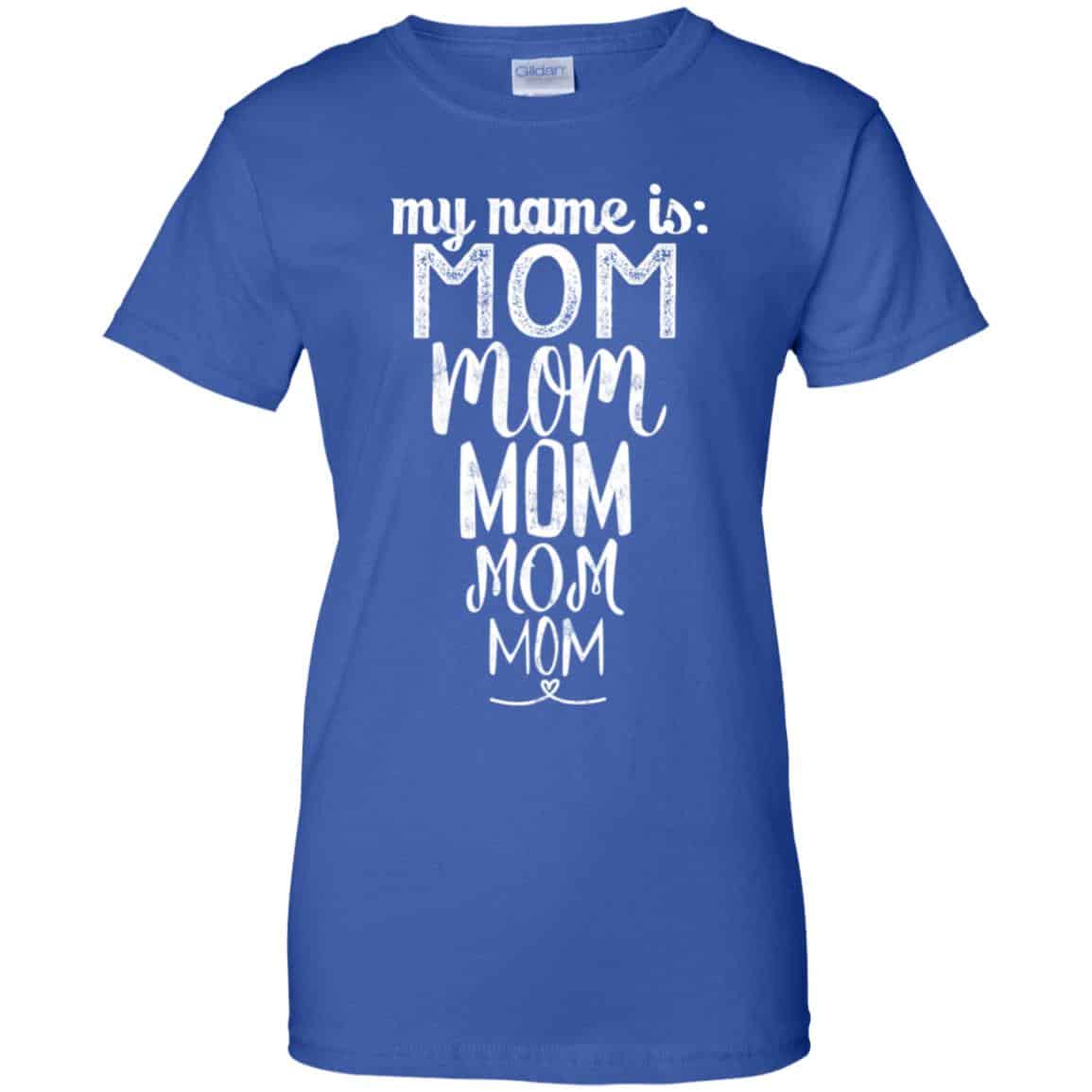 My Name Is Mom Mom Mom Mom Mom Shirt, Hoodie, Tank