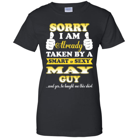 
	Sorry I Am Already Taken By A Smart & Sexy May Guy T-Shirts, Hoodie, Tank