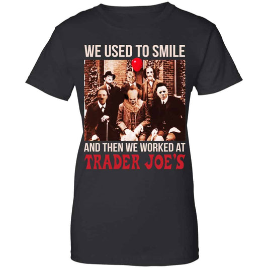 
	We Used To Smile And Then We Worked At Trader Joe’s Shirt, Hoodie, Tank