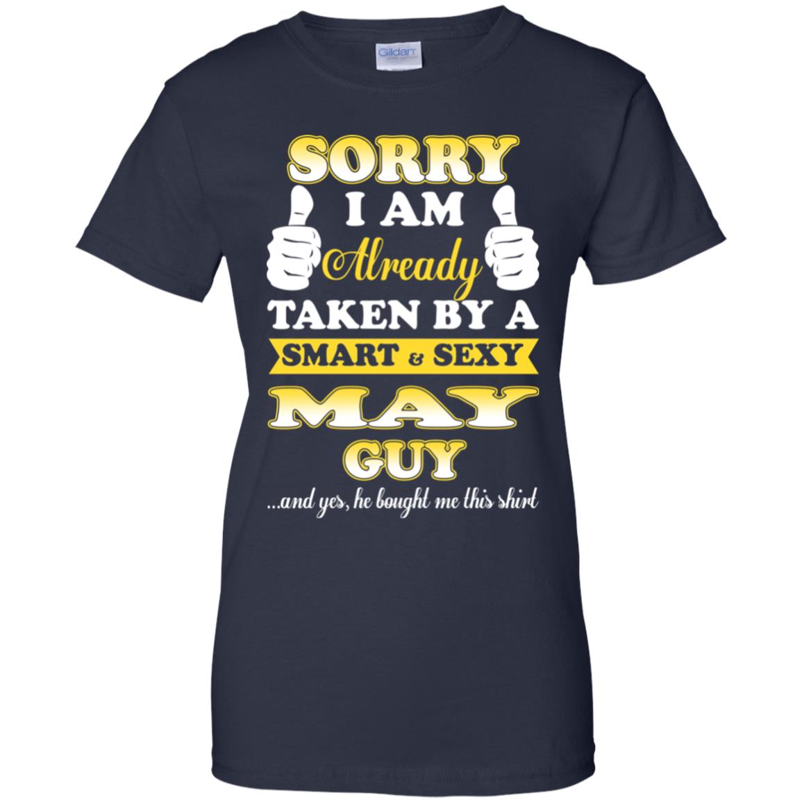 Sorry I Am Already Taken By A Smart & Sexy May Guy T-Shirts, Hoodie, Tank