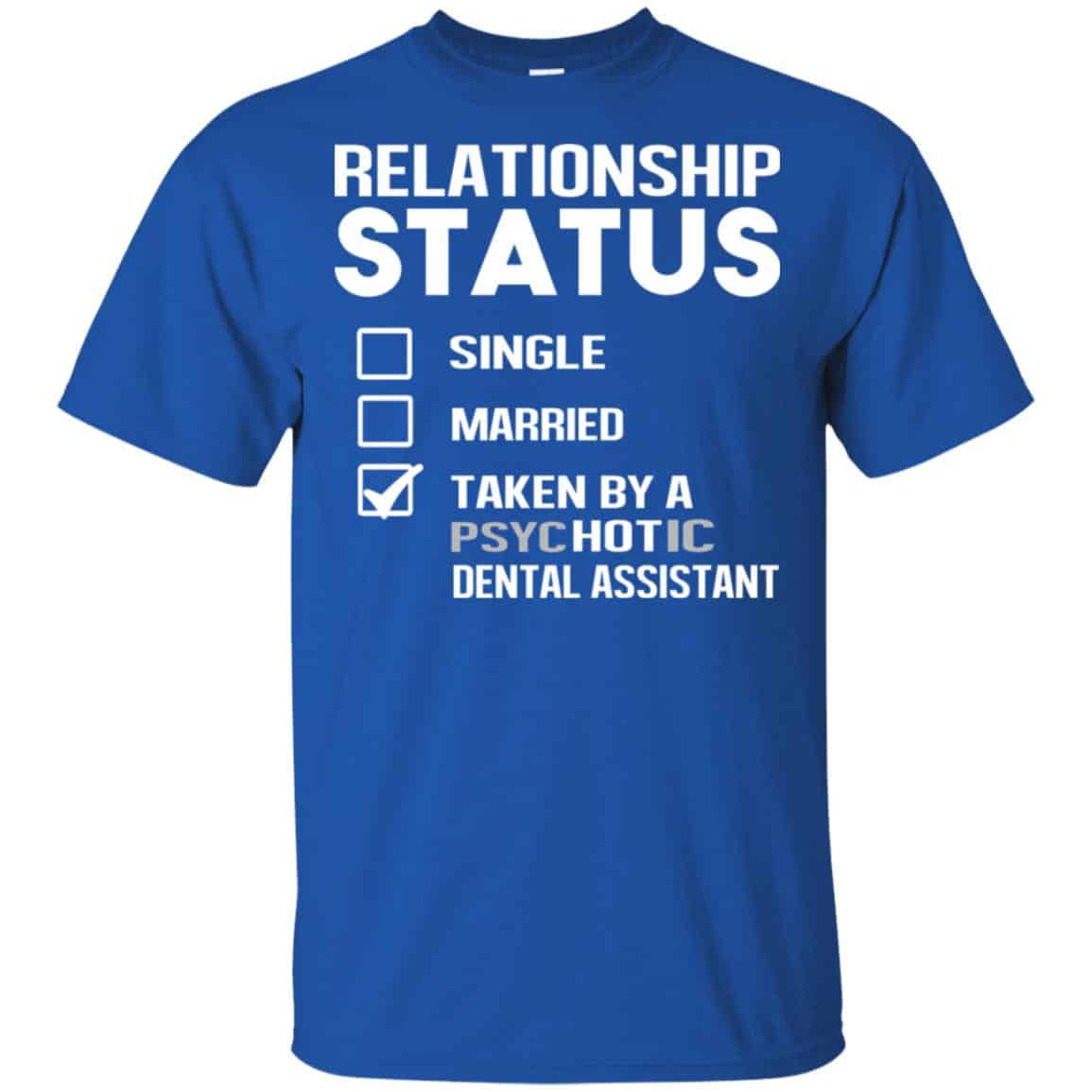 Taken By A Psychotic Dental Assistant Shirt, Hoodie, Tank