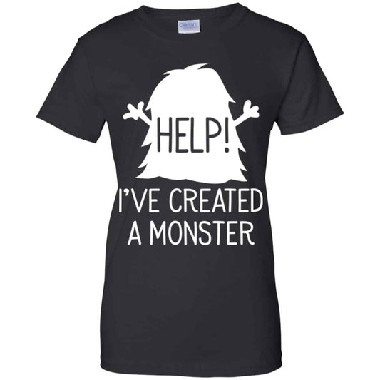 
	Help I’ve Created A Monster Shirt, Hoodie, Tank