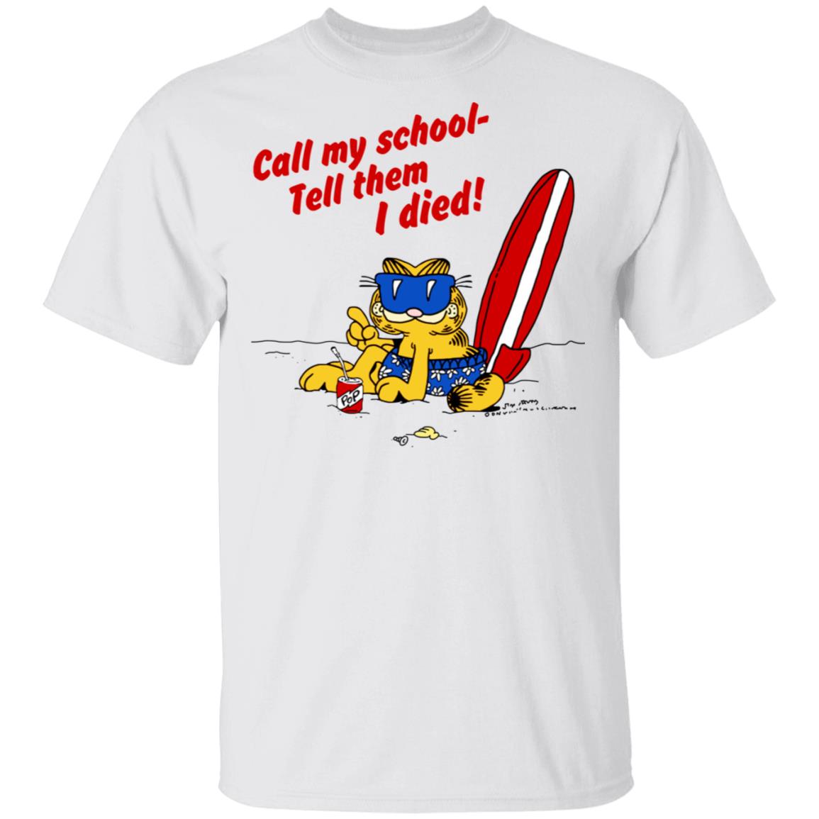 Call My School Tell Them I Died Summer Garfield Version Shirt, Hoodie, Tank