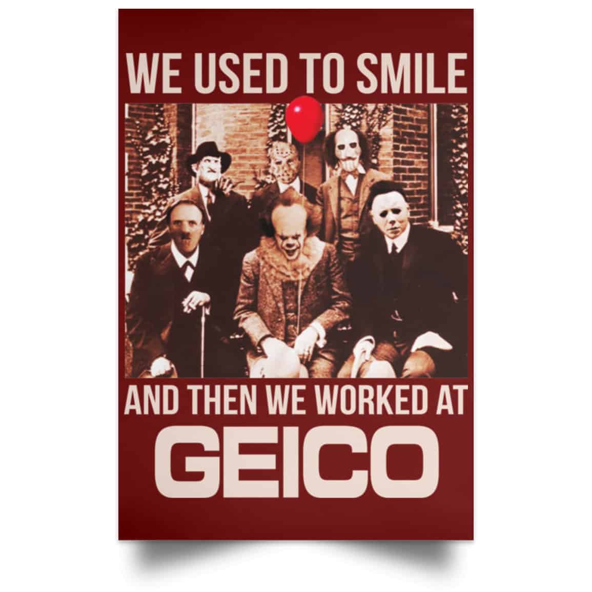 We Used To Smile And Then We Worked At GEICO Poster