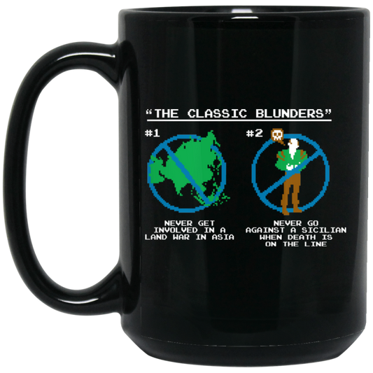 
	The Classic Blunders Never Get Involved In A Land War In Asia Never Go Against A Sicilian When Death Is On The Line Mug