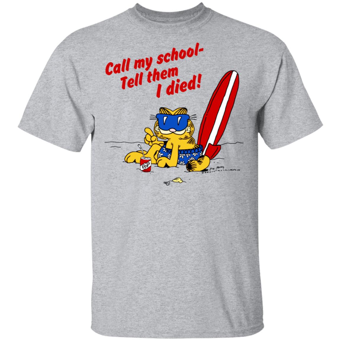 Call My School Tell Them I Died Summer Garfield Version Shirt, Hoodie, Tank