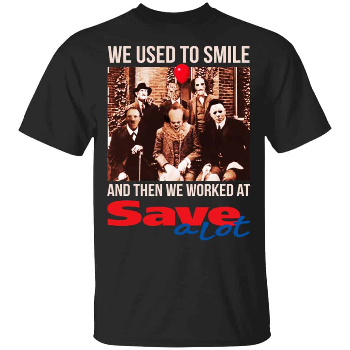 We Used To Smile And Then We Worked At Save A Lot Shirt, Hoodie, Tank