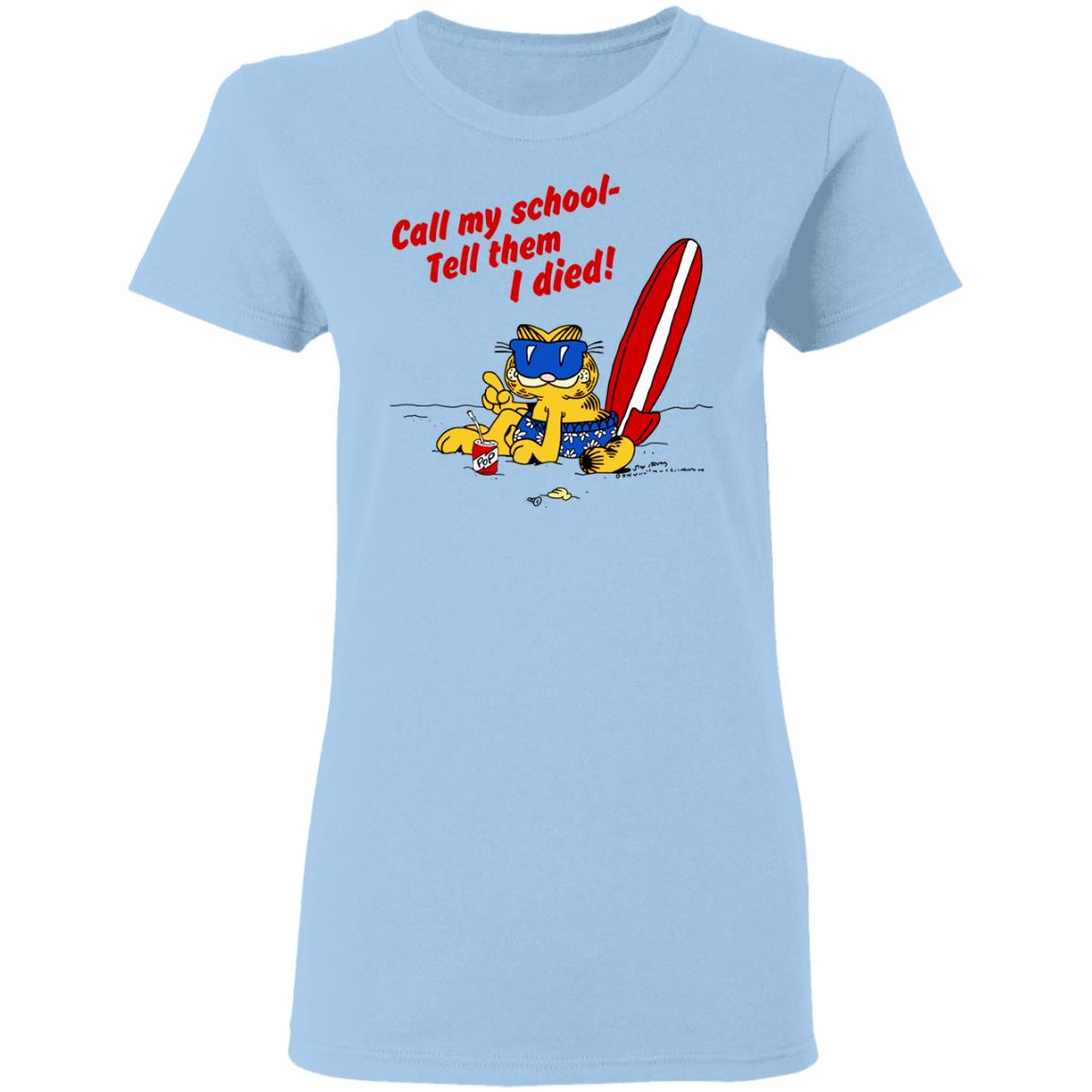 Call My School Tell Them I Died Summer Garfield Version Shirt, Hoodie, Tank