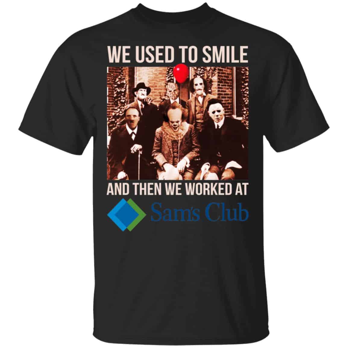 We Used To Smile And Then We Worked At Sam’s Club Shirt, Hoodie, Tank