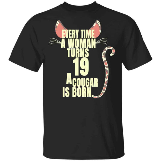 Every Time A Woman Turns 19 A Cougar Is Born Birthday Shirt, Hoodie, Tank