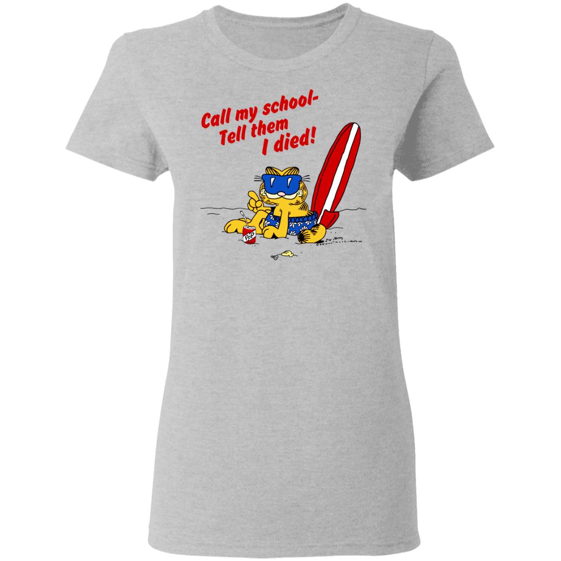 Call My School Tell Them I Died Summer Garfield Version Shirt, Hoodie, Tank