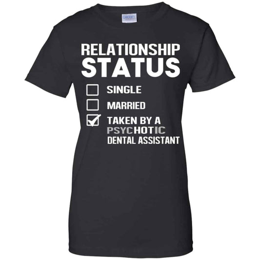 
	Taken By A Psychotic Dental Assistant Shirt, Hoodie, Tank