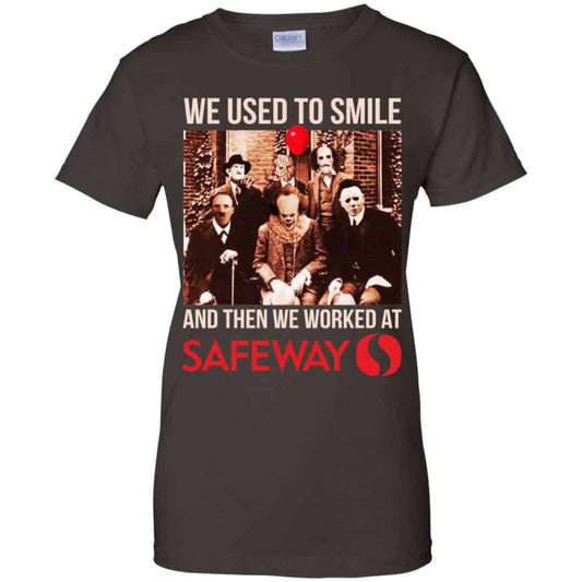 We Used To Smile And Then We Worked At Safeway Shirt, Hoodie, Tank
