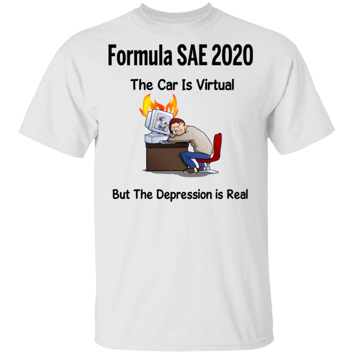 Formula SAE 2020 The Car Is Virtual But The Depression Is Real Shirt, Hoodie, Tank