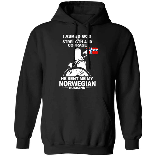 I Asked God For Strength And Courage He Sent Me My Norwegian Husband T-Shirts, Hoodies