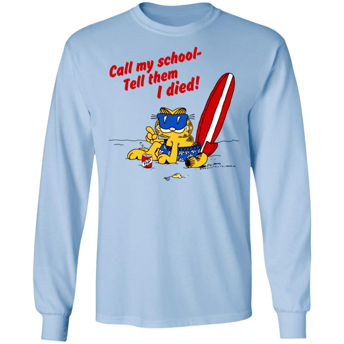 
	Call My School Tell Them I Died Summer Garfield Version Shirt, Hoodie, Tank