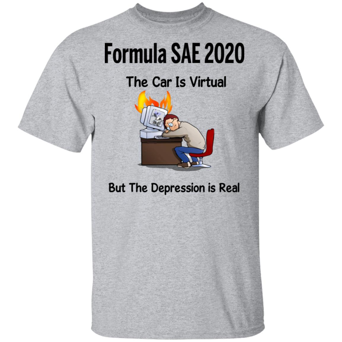 Formula SAE 2020 The Car Is Virtual But The Depression Is Real Shirt, Hoodie, Tank