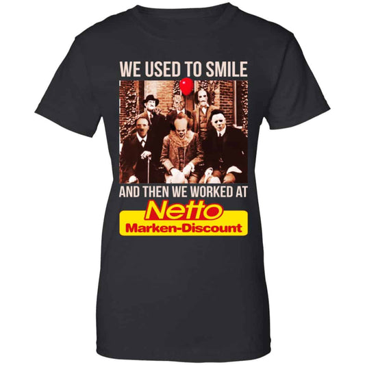 
	We Used To Smile And Then We Worked At Netto Marken-Discount Shirt, Hoodie, Tank