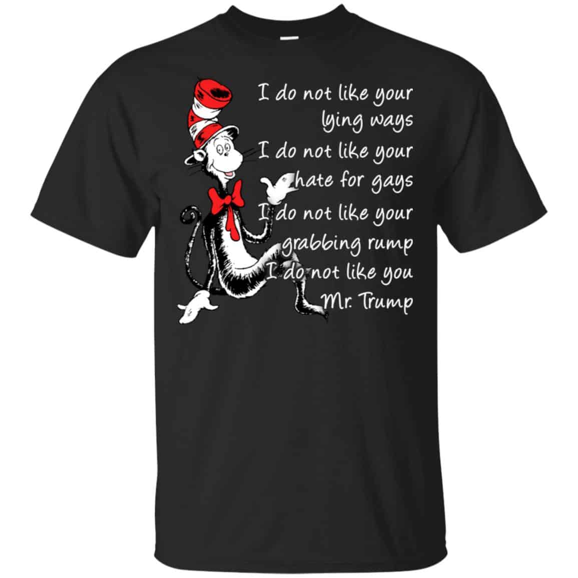 I Do Not Like Your Lying Ways I Do Not Like You Mr. Trump Shirt, Hoodie, Tank