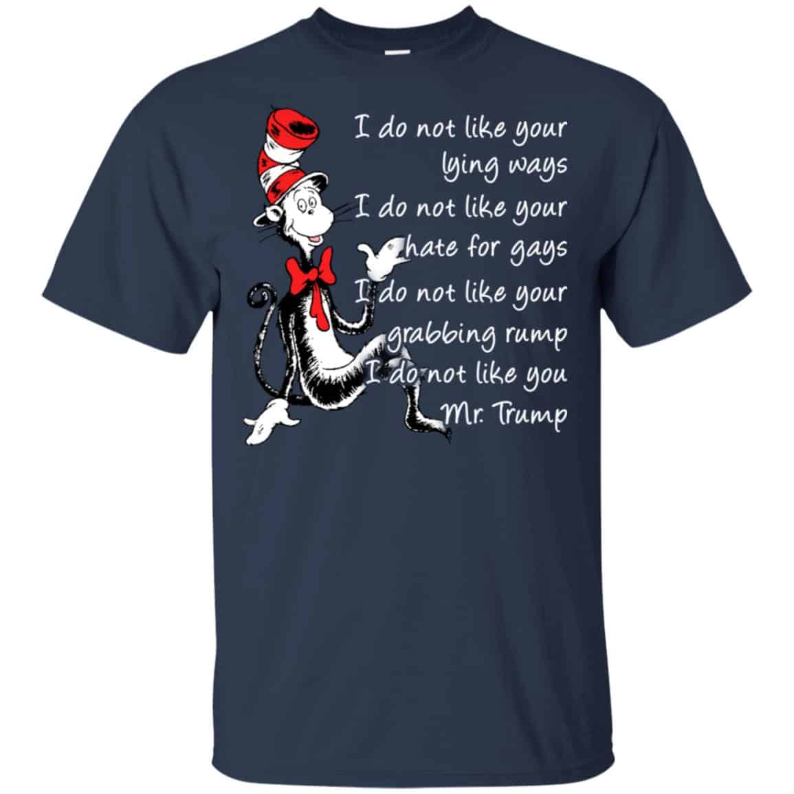 I Do Not Like Your Lying Ways I Do Not Like You Mr. Trump Shirt, Hoodie, Tank