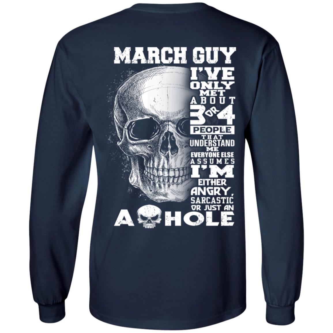 March Guy I’ve Only Met About 3 Or 4 People T-Shirts, Hoodie, Tank