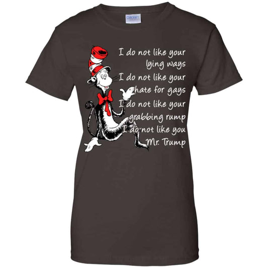 I Do Not Like Your Lying Ways I Do Not Like You Mr. Trump Shirt, Hoodie, Tank