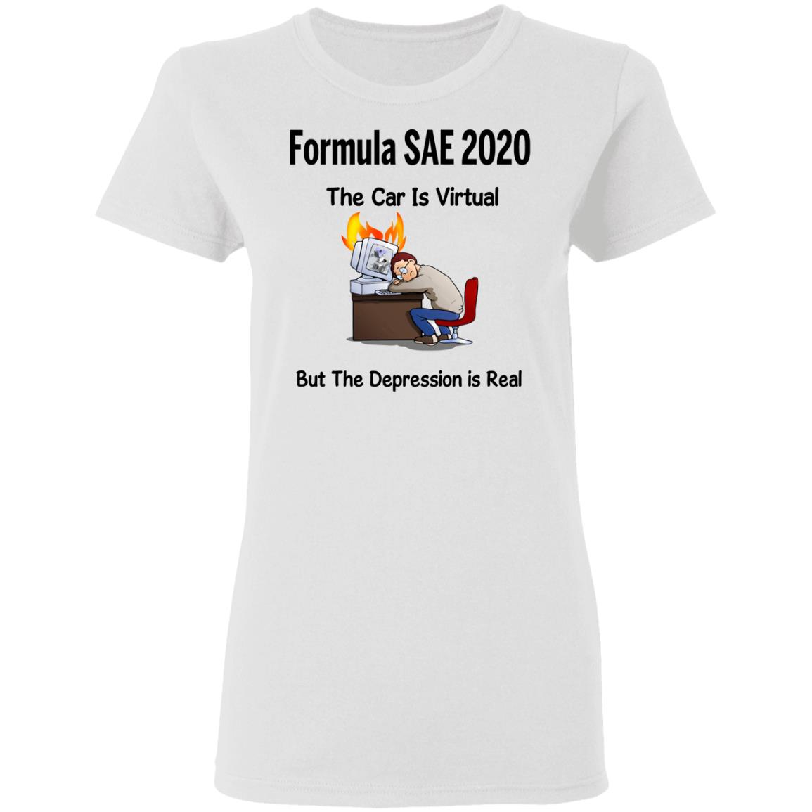 Formula SAE 2020 The Car Is Virtual But The Depression Is Real Shirt, Hoodie, Tank