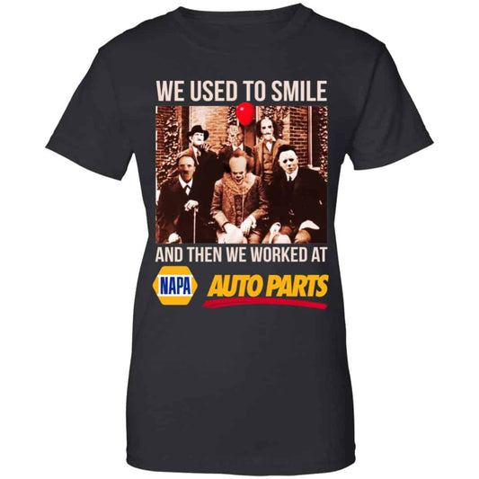 
	We Used To Smile And Then We Worked At Napa Auto Parts Shirt, Hoodie, Tank