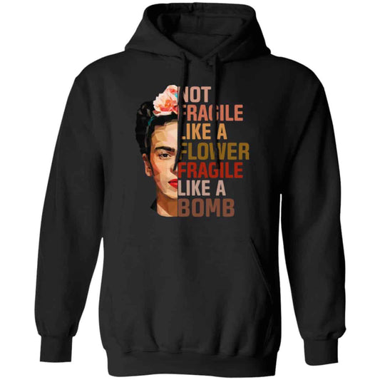 Frida Kahlo Not Fragile Like A Flower Fragile Like A Bomb T-Shirts, Hoodies
