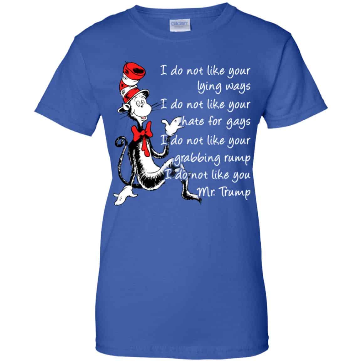 I Do Not Like Your Lying Ways I Do Not Like You Mr. Trump Shirt, Hoodie, Tank