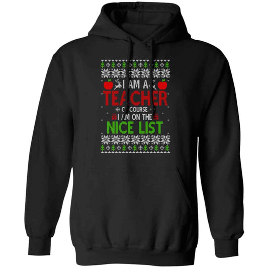 I Am A Teacher Of Course I Am On The Nice List Christmas Sweater, T-Shirts, Hoodies