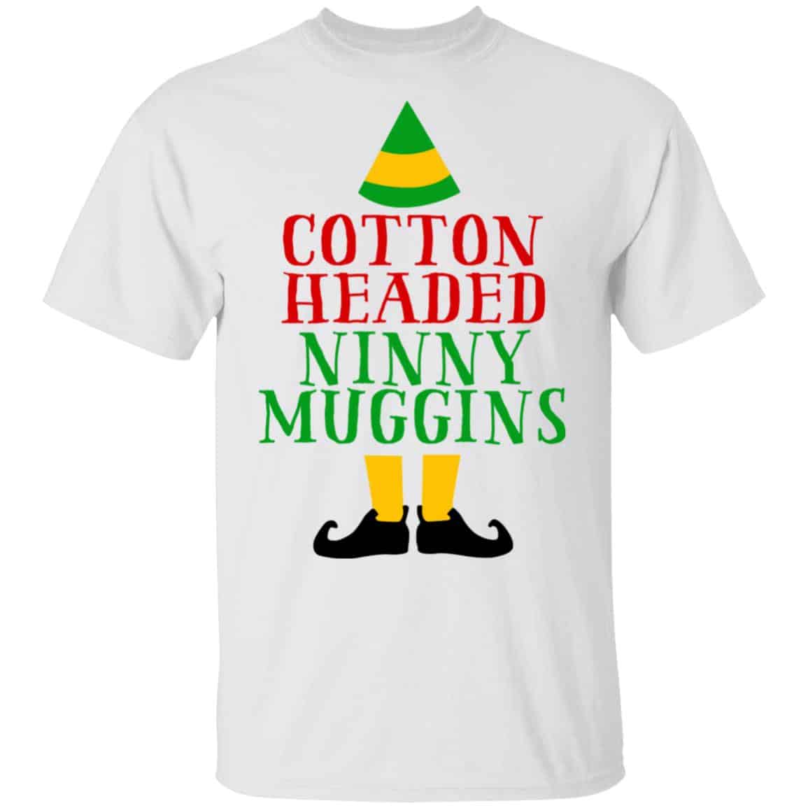 Cotton Headed Ninny Muggins Elf Shirt, Hoodie, Tank