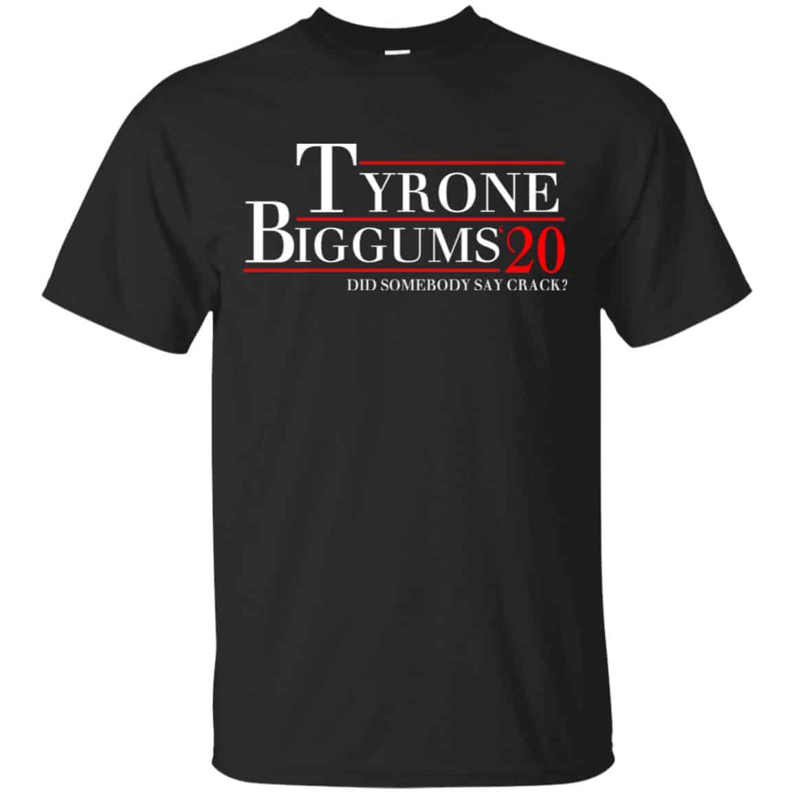 Tyrone Biggums 2020 DId Somebody Say Crack T-Shirts, Hoodie, Tank