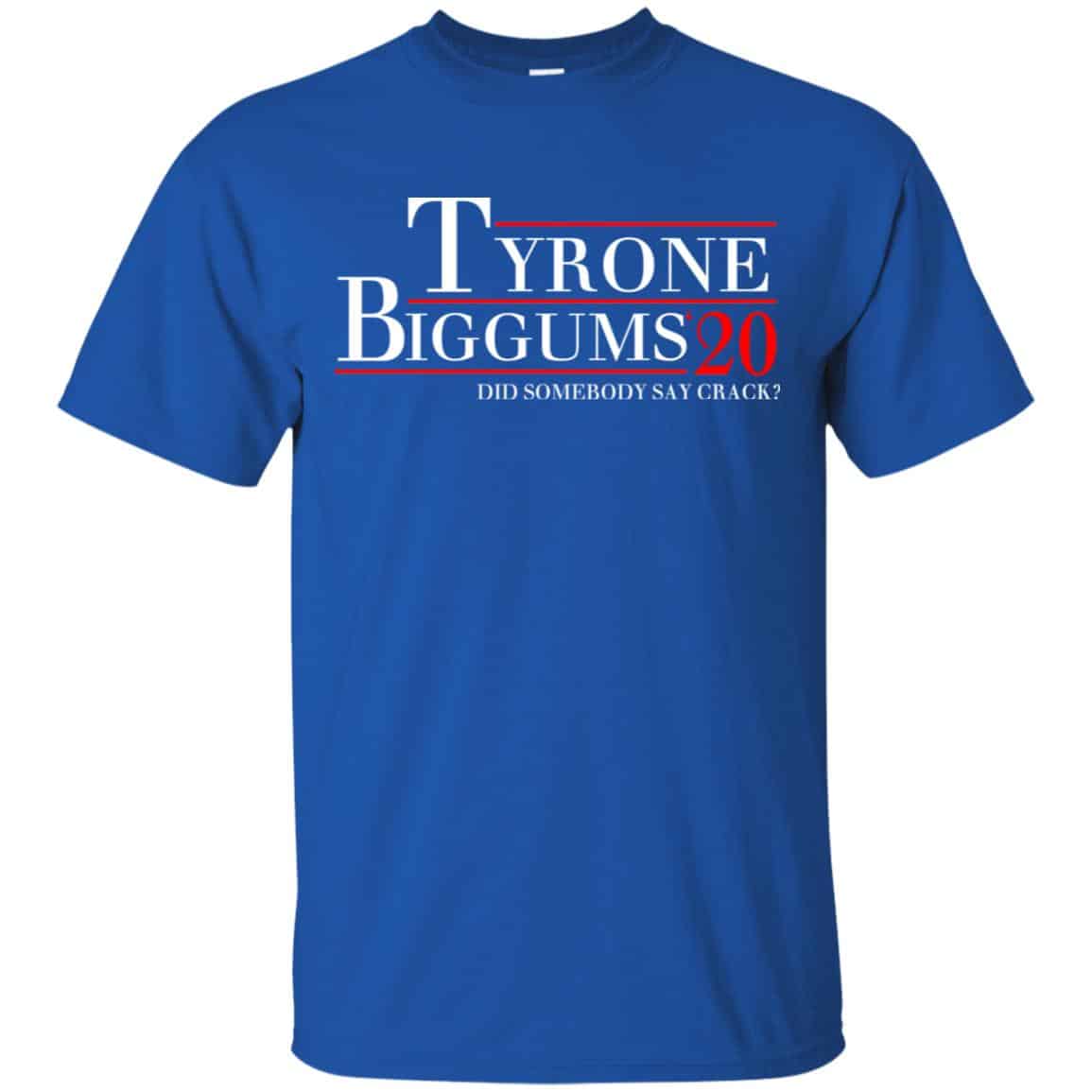 Tyrone Biggums 2020 DId Somebody Say Crack T-Shirts, Hoodie, Tank