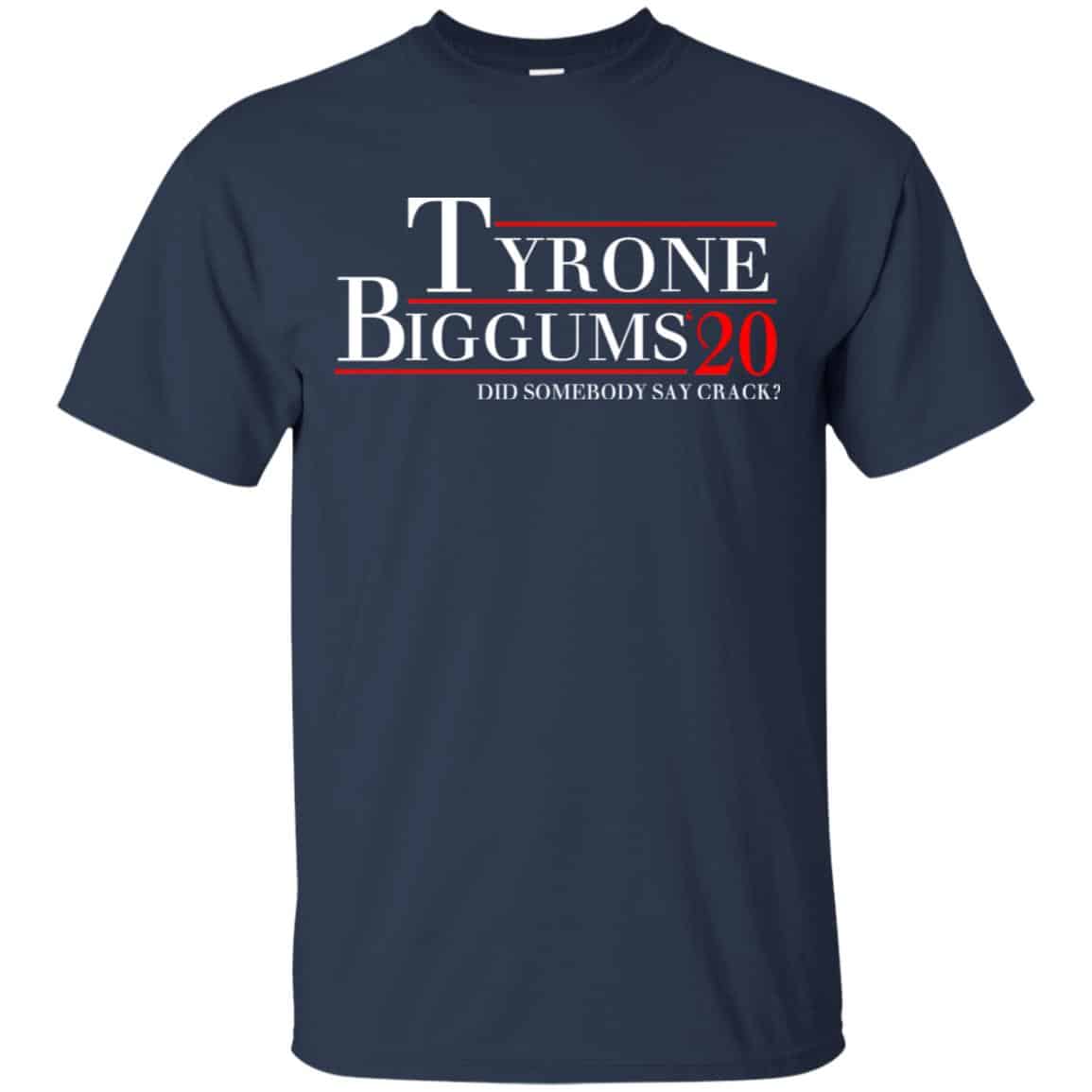 Tyrone Biggums 2020 DId Somebody Say Crack T-Shirts, Hoodie, Tank