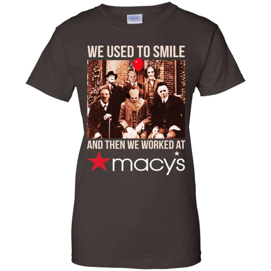 We Used To Smile And Then We Worked At Macy’s Shirt, Hoodie, Tank