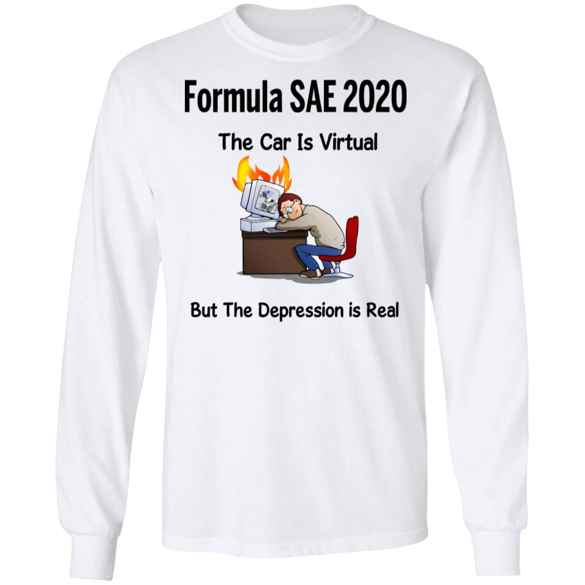 Formula SAE 2020 The Car Is Virtual But The Depression Is Real Shirt, Hoodie, Tank