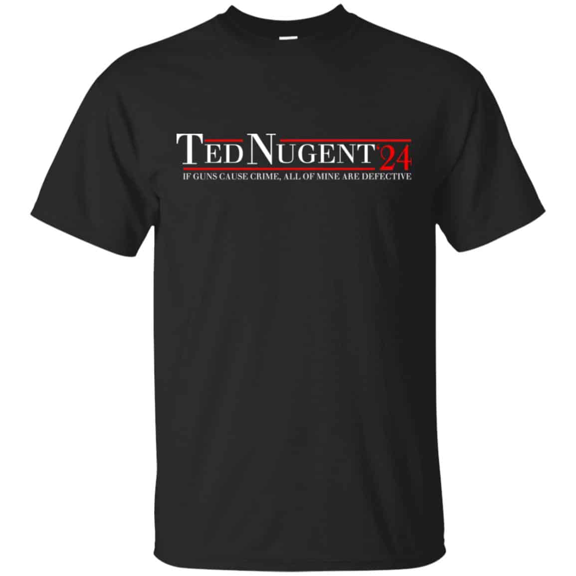 Ted Nugent 2024 If Guns Cause Crime, All Of Mine Are Defective T-Shirts, Hoodie, Tank