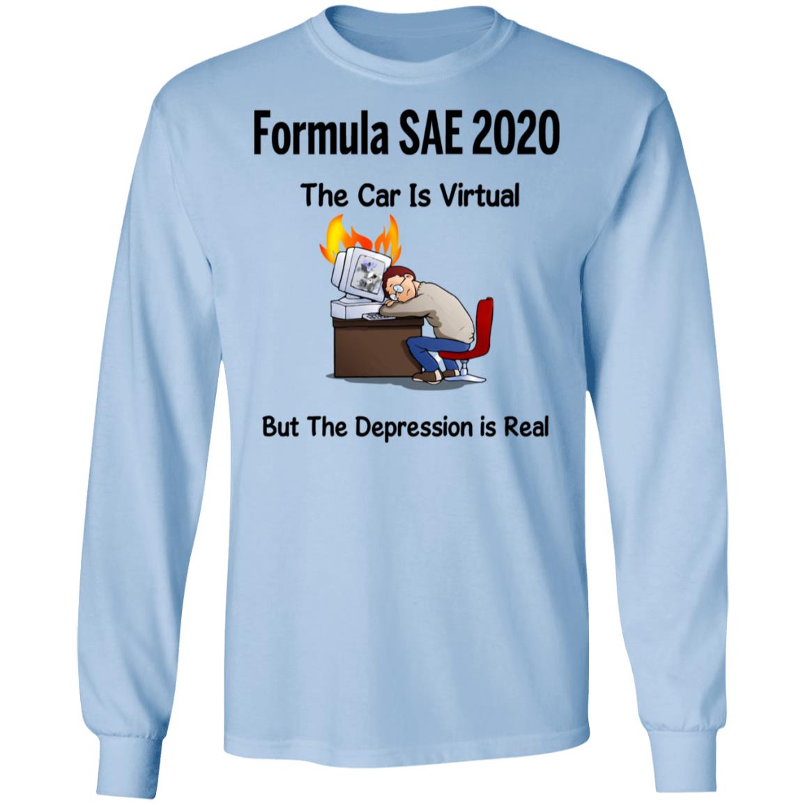 Formula SAE 2020 The Car Is Virtual But The Depression Is Real Shirt, Hoodie, Tank
