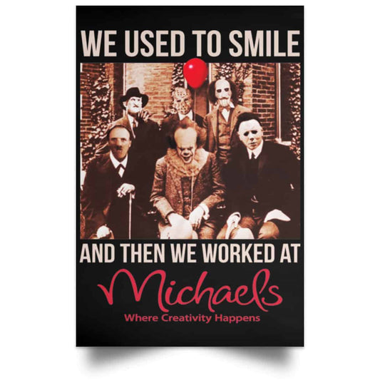 We Used To Smile And Then We Worked At Michaels Poster
