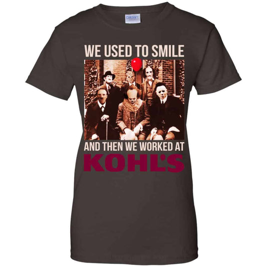 We Used To Smile And Then We Worked At Kohl’s Shirt, Hoodie, Tank